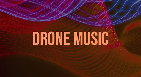 What Is a Drone in Music? Exploring the Evolution of a Unique Instrument in Modern Times