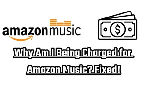 Why Am I Being Charged for Amazon Music – An Insightful Analysis